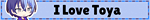 I love toya