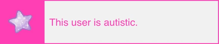this user is autistic