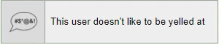 this user doesn't like being yelled at